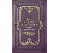 Hermes Trismegistus The Divine Pymander (Tascabile)