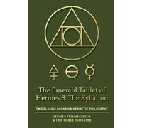 Hermes Trismegistus The Three I The Emerald Tablet of Hermes & The (Tascabile)
