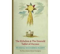 Hermes Trismegistus The Three I The Kybalion & The Emerald Tablet o (Tascabile)