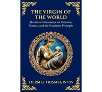 Hermes Trismegistus The Virgin of the World (Tascabile)