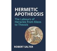 Hermetic Apotheosis: The Labours of Heracles from Kleos to Theosis