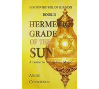 Hermetic Grade of The Sun: A Guide to Sun Sphere Magic: 2