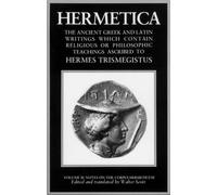 Hermetica: Volume Two: The Ancient Greek and Latin Writings Which Contain Religious or Philosophic Teachings Ascribed to Hermes Trismegistus : Notes on the Corpus hermeticum: 2