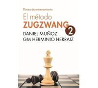 Herminio Herráiz Hidalgo Daniel Muñoz Sanchez EL Método Zugzwang 2 (Tascabile)