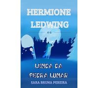 Hermione Ledwing: A Lenda da Pedra Lunar