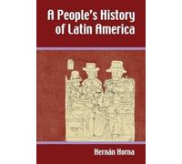 Hernán Horna A People's History of Latin America (Tascabile)