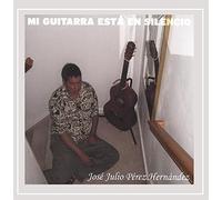 Hernandez, Jose Julio Perez - Mi Guitarra Esta En Silencio
