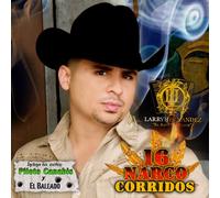 Hernandez, Larry - 16 Narco Corridos