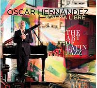 Hernandez, Oscar/ Libre, Alma - Art Of Latin Jazz