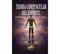 Hernani Guimarães Andrade Teoría Corpuscular del Espíritu (Tascabile)