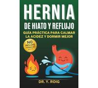 Hernia de hiato y reflujo: Guía práctica para calmar la acidez y dormir mejor