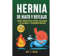 Hernia de hiato y reflujo: Guía práctica para calmar la acidez y dormir mejor