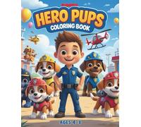 HERO PUPS COLORING BOOK: 40 Fun Rescue Dog Adventures with Firefighter, Police, Builder, Pilot, and Water Pups - Cute Coloring Pages for Kids Ages 4-8
