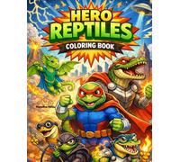 Hero Reptiles Coloring Book: Fun and Easy Reptile heroes for Kids Ages 3-8 | Cute Snakes, Lizards, Turtles, and Crocodiles with Bold Coloring Pages