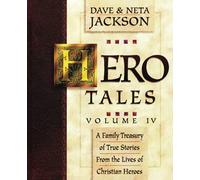 Hero Tales, Vol. 4: A family treasury of true stories from the lives of Christian heroes.