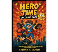 Hero Time Coloring Book: Color Your Favorite Heroes, Masks, and Super Scenes
