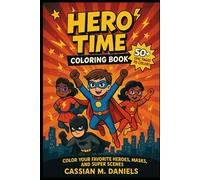 Hero Time Coloring Book: Color Your Favorite Heroes, Masks, and Super Scenes