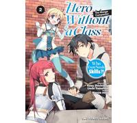 Hero Without a Class Volume 2: The Manga Companion : Who Even Needs Skills?!