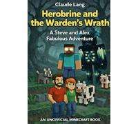 Herobrine and the Warden’s Wrath: A Steve and Alex Fabulous Adventure: 9