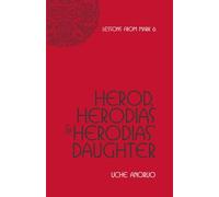 HEROD, HERODIAS & HERODIAS'S DAUGHTER: Lessons from Mark 6
