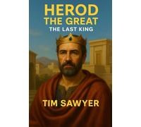 Herod the Great: The Last King: 4