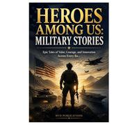 Heroes Among Us: Military Stories
