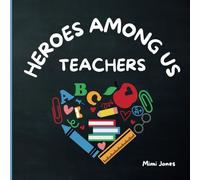 Heroes Among Us Teachers: The Everyday Magic of Teachers in The Classroom