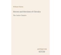 Heroes and Heroines of Chivalry: The Junior Classics