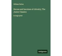 Heroes and heroines of chivalry; The Junior Classics: in large print