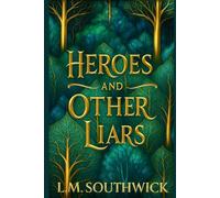 Heroes and Other Liars