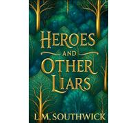 Heroes and Other Liars