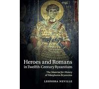 Leonora Neville Heroes and Romans in Twelfth-Century Byzantium (Tascabile)