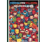 HEROES AND VILLAINS COLORING BOOK: Unleash Your Imagination with Epic Adventures