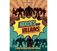 Heroes and Villains: Discover the Untold Secrets, Epic Battles, Bold Faith, and the Ultimate Showdown of Good vs. Evil in the Bible! A 31-Day Kids' Interactive Devotional
