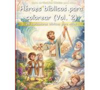 Héroes Bíblicos para Colorear (Vol. 2): 25 Dibujos Bíblicos para Niños: Fe, Promesas y Confianza en Dios