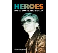 Heroes: David Bowie and Berlin