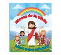 Héroes de la Biblia Libro para colorear: Conociendo a los primeros amigos de Dios
