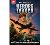 Heroes Erased - Pappy Gunn and the Blowtorch Bomber
