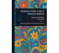 Heroes Every Child Should Know