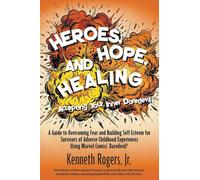 Heroes, Hope, and Healing-Accepting Your Inner Daredevil: A Guide to Overcoming Fear and Building Self-Esteem for Survivors of Adverse Childhood Experiences Using Marvel Comics' Daredevil