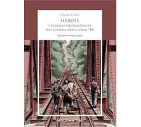 Heroes. I piccoli protagonisti del cinema degli anni '80