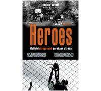 Heroes. Idoli del playground persi per strada