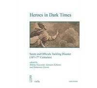 Heroes in dark times. Saints and officials tackling disaster (16th-17th centuries)