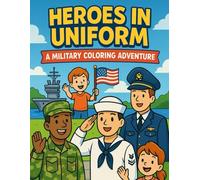 Heroes in Uniform: A Military Coloring Adventure