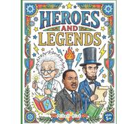 Heroes & Legends: Iconic Men in History: A coloring and activity book celebrating 15 legendary men who changed the world!