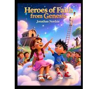 Heroes of Faith from Genesis (Ages 3-7)