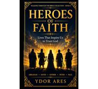 Heroes of Faith: Lives That Inspire Us to Trust God
