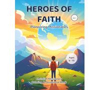Heroes of Faith: Pioneering Missionaries