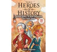 Heroes of History: Volume 2: Inspiring Stories to Spark Imagination for Curious Minds