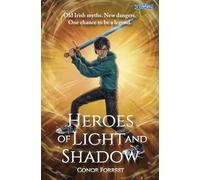Heroes of Light and Shadow: Old Irish Myths. New Dangers. One chance to be a Legend.